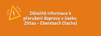 Mimořádnost: Přerušení veškeré vlaková dopravy mezi Žitavou a Ebersbachem (Sachs).